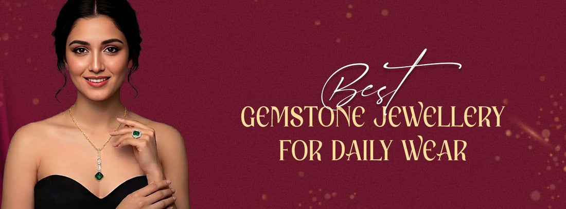 Best Gemstone Jewellery for Daily Wear Women Love