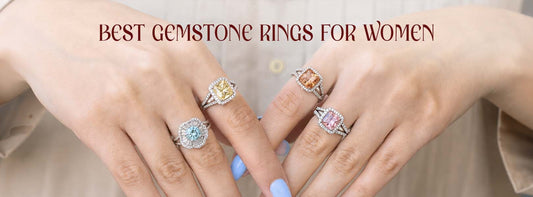 Best Gemstone Rings for Women: A Complete Guide to Choosing the Perfect Ring