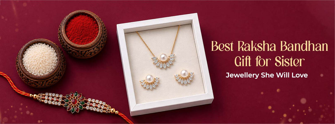 Raksha Bandhan Gift for Sister: Top 10 Jewellery Picks