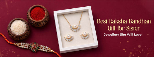 Raksha Bandhan Gift for Sister: Top 10 Jewellery Picks