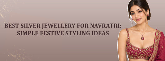 Best Silver Jewellery for Navratri: Simple Festive Styling Ideas