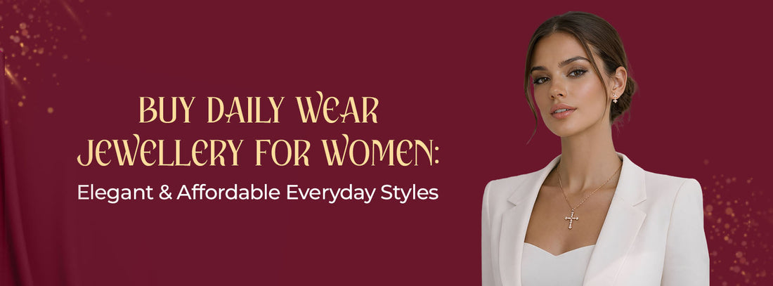 Buy Daily Wear Jewellery for Women: Elegant & Affordable Everyday Styles