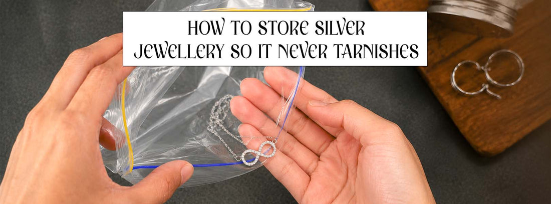 How to Store Silver Jewellery So It Never Tarnishes