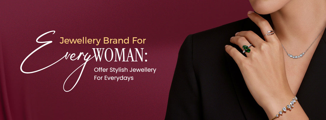 Jewellery Brand For Every Woman: Offer Stylish Jewellery  For Everyday