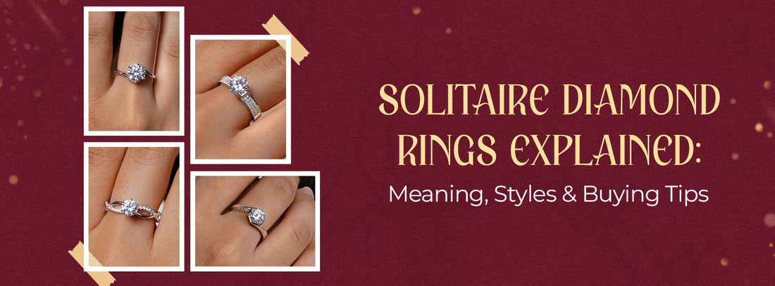 Solitaire Diamond Rings Explained: Meaning, Styles & Buying Tips